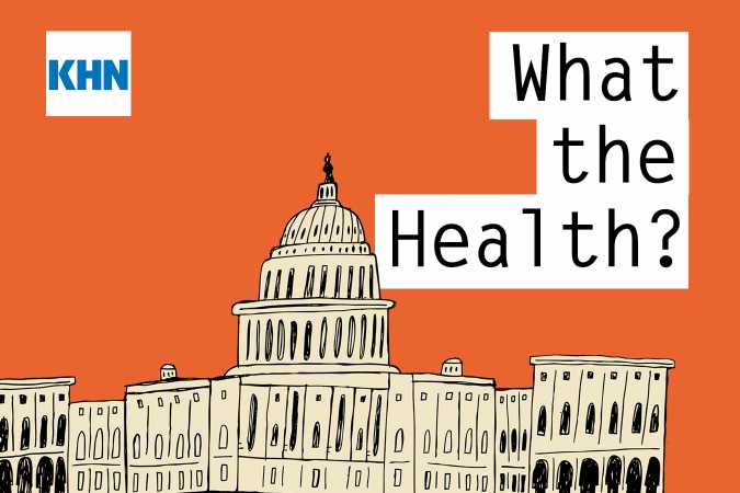 KHN’s ‘What the Health?’: Medicaid Machinations